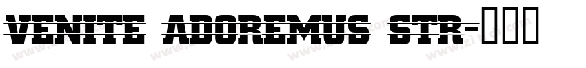 Venite Adoremus Str字体转换